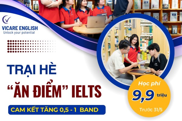 TRẠI HÈ "ĂN ĐIỂM" IELTS - CAM KẾT TĂNG 0,5-1 ĐIỂM SAU 2 THÁNG