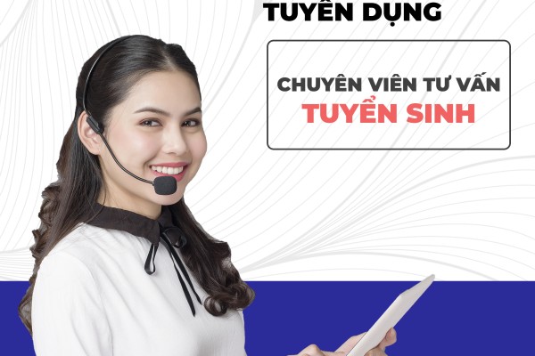 Tuyển dụng Chuyên viên tư vấn tuyển sinh